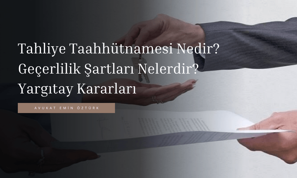 Tahliye Taahhütnamesi Geçerlilik Şartları