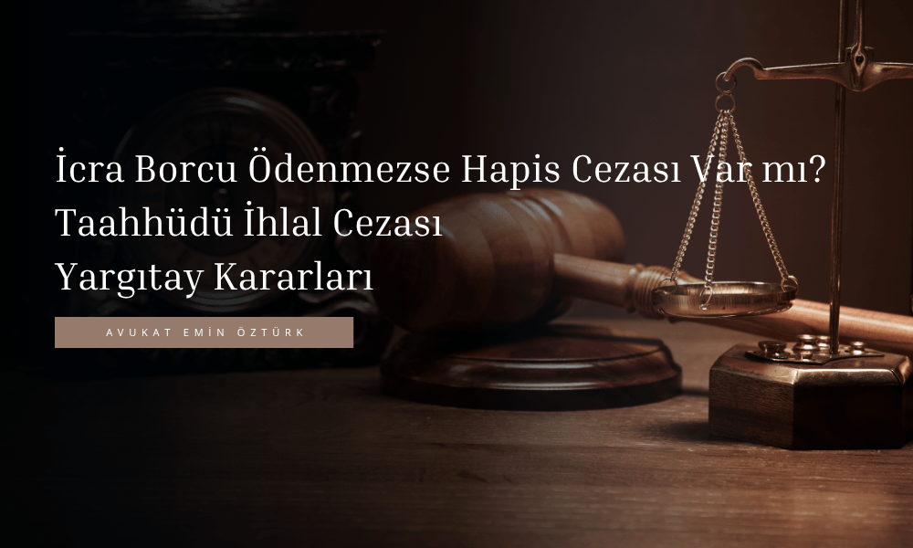 İcra Borcu Ödenmezse Hapis Cezası Var mı