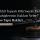 Müteahhit İnşaatı Bitirmezse Ne Olur