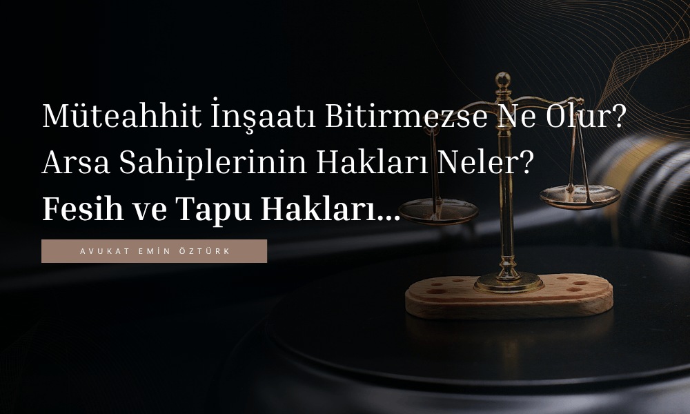 Müteahhit İnşaatı Bitirmezse Ne Olur