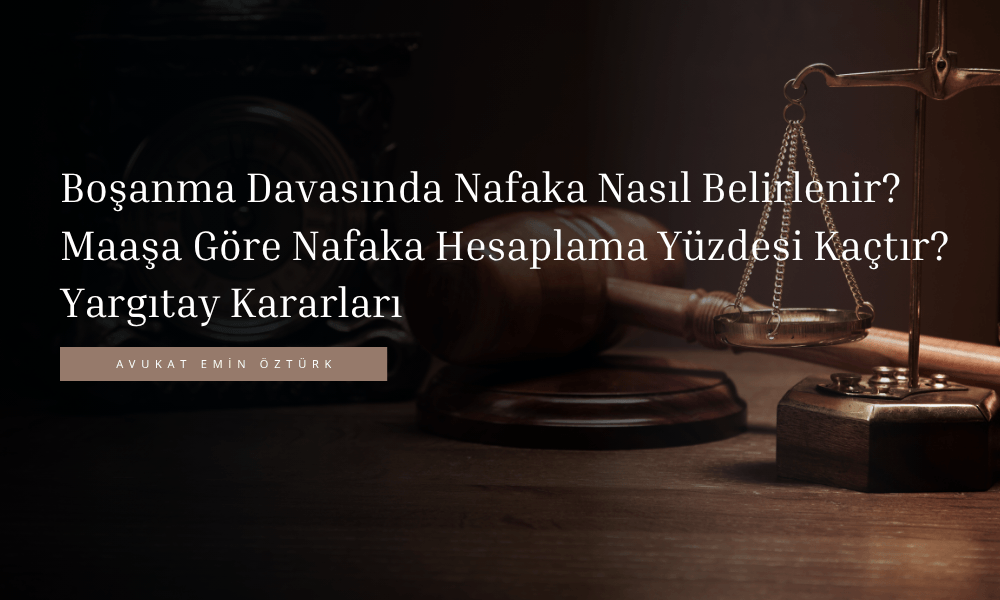 Boşanma Davasında Nafaka Nasıl Belirlenir